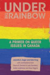 Under the Rainbow : A Primer on Queer Issues in Canada