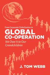 From Corporate Globalization to Global Co-Operation : We Owe It to Our Grandchildren