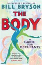 The Body : A Guide for Occupants - the SUNDAY TIMES NO. 1 BESTSELLER