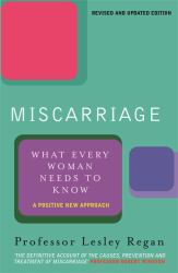 Miscarriage : What Every Woman Needs to Know