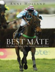 Best Mate : The Remarkable Story of the Nation's Favourite Horse