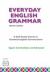 Everyday English Grammar : A Self-Study Course in Essential English Constructions