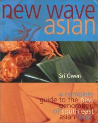 New Wave Asian : A Complete Guide to the New Generation of Southeast Asian Food