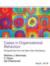 Cases in Organizational Behaviour : Perspectives from the New-Gen Workplace