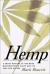 Hemp : A Short History of the Most Misunderstood Plant and Its Uses and Abuses