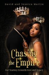 Chasing the Empire : Our Journey Towards Love and Legacy