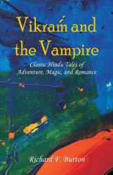 Vikram and the Vampire : Classic Hindu Tales of Adventure, Magic, and Romance