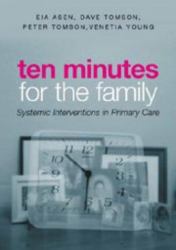 Ten Minutes for the Family : Systemic Interventions in Primary Care