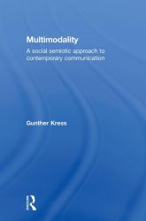 Multimodality : A Social Semiotic Approach to Contemporary Communication