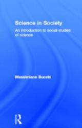 Science in Society : An Introduction to Social Studies of Science