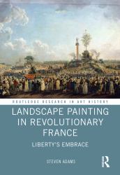 Landscape Painting in Revolutionary France : Liberty's Embrace