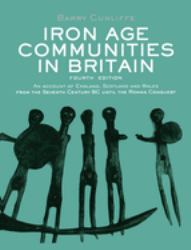 Iron Age Communities in Britain : An Account of England, Scotland and Wales from the Seventh Century BC until the Roman Conquest