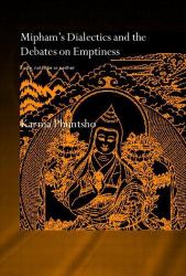 Mipham's Dialectics and the Debates on Emptiness : To Be, Not to Be or Neither