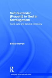 Self-Surrender (prapatti) to God in Shrivaishnavism : Tamil Cats or Sanskrit Monkeys?