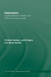 Depression : Cognitive Behaviour Therapy with Children and Young People