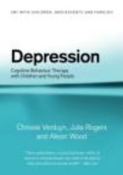 Depression : Cognitive Behaviour Therapy with Children and Young People