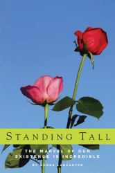 Standing Tall : The Marvel of Our Existence Is Incredible