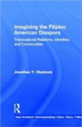 Imagining the Filipino American Diaspora : Transnational Relations, Identities, and Communities