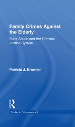 Family Crimes Against the Elderly : Elder Abuse and the Criminal Justice System