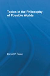 Topics in the Philosophy of Possible Worlds