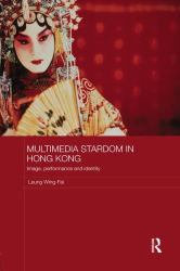 Multimedia Stardom in Hong Kong : Image, Performance and Identity