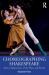 Choreographing Shakespeare : Dance Adaptations of the Plays and Poems