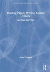 Reading Papyri Writing Ancient History