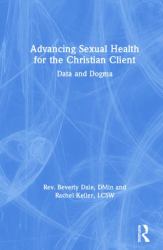 Advancing Sexual Health for the Christian Client : Data and Dogma