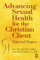 Advancing Sexual Health for the Christian Client : Data and Dogma