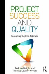 Project Success and Quality : Balancing the Iron Triangle