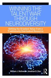 Winning the Talent War Through Neurodiversity : Getting the Greatest Value from a Traditionally Overlooked Resource