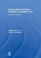 Inquiry-Based Science Activities in Grades 6-12 : Meeting the NGSS