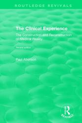 The Clinical Experience, Second Edition (1997) : The Construction and Reconstrucion of Medical Reality