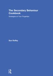 The Secondary Behaviour Cookbook : Strategies at Your Fingertips