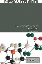 The Britannica Guide to Matter