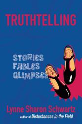 Truthtelling : Stories, Fables, Glimpses