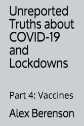 Unreported Truths about Covid-19 and Lockdowns : Part 4: Vaccines