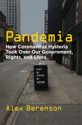 Pandemia : How Coronavirus Hysteria Took over Our Government, Rights, and Lives