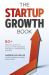 The Startup Growth Book : 50+ Proven Ways to Scale Your Business Without a Marketing Budget