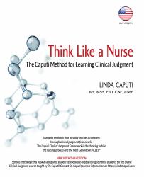 Think Like a Nurse : The Caputi Method for Learning Clinical Judgment (USA Version)