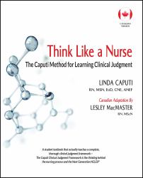 Think Like a Nurse : The Caputi Method for Learning Clinical Judgment (Canadian Version)