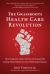 The Grassroots Health Care Revolution : How Companies Across America Are Dramatically Cutting Their Health Care Costs While Improving Care