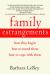 Family Estrangements : How They Begin, How to Mend Them, How to Cope with Them