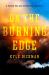 On the Burning Edge : A Fateful Fire and the Men Who Fought It