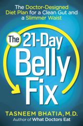 The 21-Day Belly Fix : The Doctor-Designed Diet Plan for a Clean Gut and a Slimmer Waist