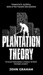 Plantation Theory : The Black Professional's Struggle Between Freedom & Security