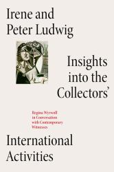 Irene and Peter Ludwig : Insights into the Collectors' International Activities