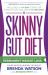 The Skinny Gut Diet : Balance Your Digestive System for Permanent Weight Loss