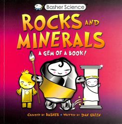 Basher Science: Rocks and Minerals