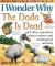 I Wonder Why the Dodo Is Dead : And Other Questions about Animals in Danger